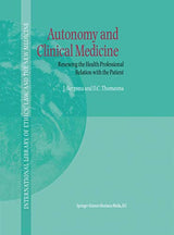 Autonomy and Clinical Medicine: Renewing the Health Professional Relation with the Patient (International Library of Ethics, Law, and the New Medicine): Softcover reprint of 1st ed. 2000 Edition