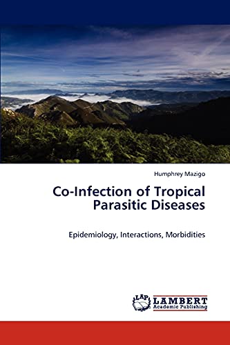 Co-Infection of Tropical Parasitic Diseases: Epidemiology, Interactions, Morbidities