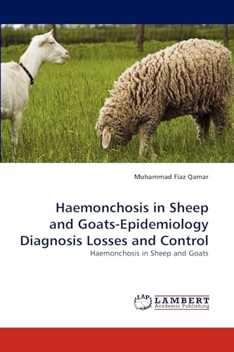Haemonchosis in Sheep and Goats-Epidemiology Diagnosis Losses and Control: Haemonchosis in Sheep and Goats