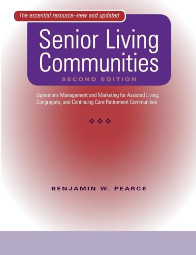 Senior Living Communities: Operations Management and Marketing for Assisted Living, Congregate, and Continuing Care Retirement Communities