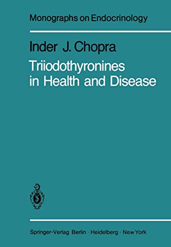 Triiodothyronines in Health and Disease (Monographs on Endocrinology): 1st Edition
