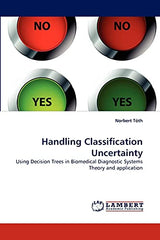 Handling Classification Uncertainty: Using Decision Trees in Biomedical Diagnostic Systems Theory and application