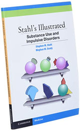 Stahl's Illustrated Substance Use and Impulsive Disorders: New Edition