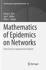 Mathematics of Epidemics on Networks: From Exact to Approximate Models (Interdisciplinary Applied Mathematics, 46)