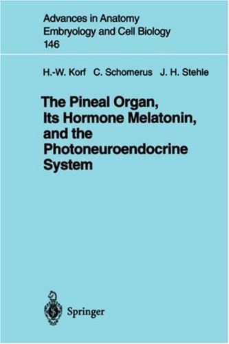 The Pineal Organ, Its Hormone Melatonin, and the Photoneuroendocrine System (Advances in Anatomy, Embryology and Cell Biology Book 146)