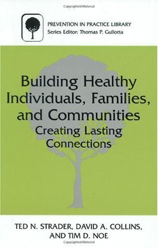 Building Healthy Individuals, Families, and Communities: Creating Lasting Connections (Prevention in Practice Library)