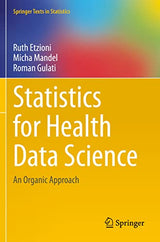 Statistics for Health Data Science: An Organic Approach (Springer Texts in Statistics)
