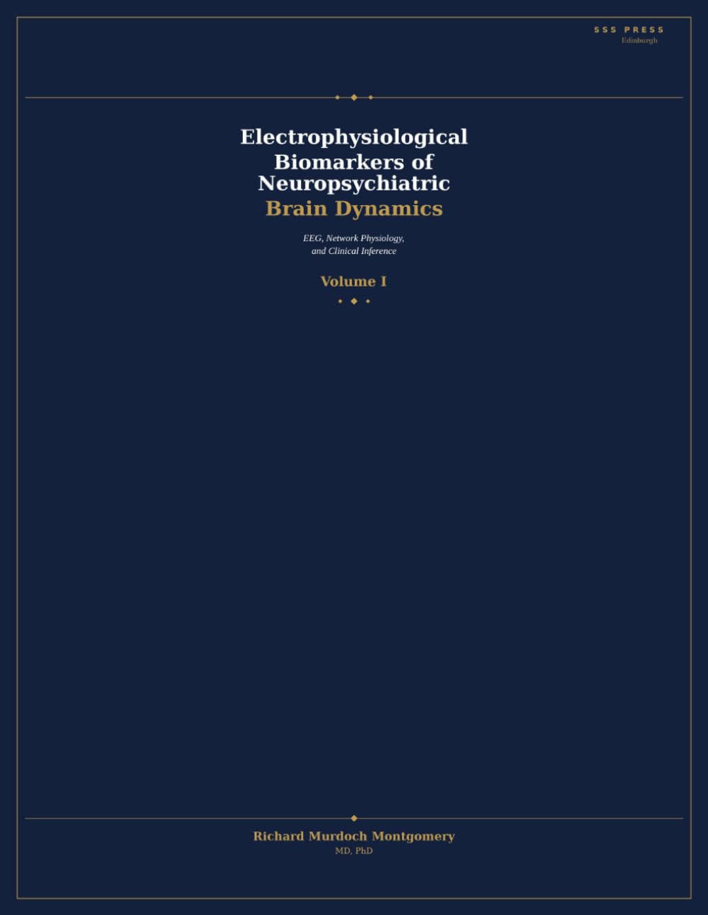Electrophysiological Biomarkers of Neuropsychiatric Brain Dynamics: EEG, Network Physiology, and Clinical Inference — Volume I