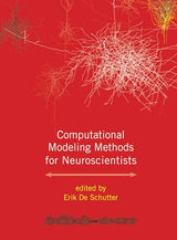 Computational Modeling Methods for Neuroscientists (Computational Neuroscience Series): 1st Edition