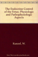 The Endocrine Control of the Fetus: Physiologic and Pathophysiologic Aspects