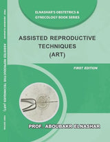ASSISTED REPRODUCTIVE TECHNIQUES (ART) - Prof. ABOUBAKR ELNASHAR