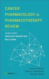 Cancer Pharmacology and Pharmacotherapy Review: for Oncology Boards and MOC Exams