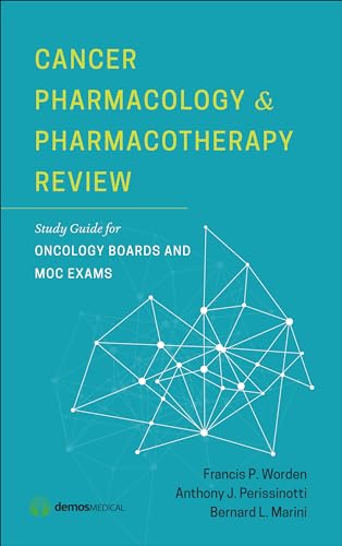 Cancer Pharmacology and Pharmacotherapy Review: for Oncology Boards and MOC Exams