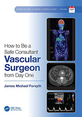 How to be a Safe Consultant Vascular Surgeon from Day One: The Unofficial Guide to Passing the FRCS (VASC): 1st Edition, Kindle Edition