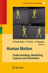 Human Motion: Understanding, Modelling, Capture, and Animation (Computational Imaging and Vision, 36)