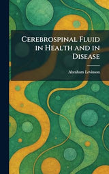 Cerebrospinal Fluid in Health and in Disease