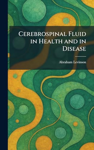 Cerebrospinal Fluid in Health and in Disease
