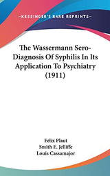 The Wassermann Sero-Diagnosis Of Syphilis In Its Application To Psychiatry (1911)
