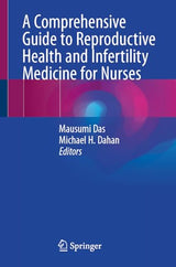A Comprehensive Guide to Reproductive Health and Infertility Medicine for Nurses