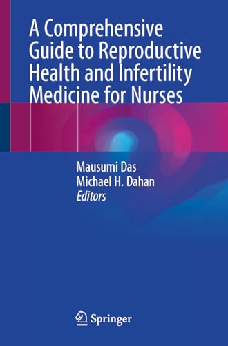 A Comprehensive Guide to Reproductive Health and Infertility Medicine for Nurses