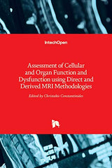 Assessment of Cellular and Organ Function and Dysfunction using Direct and Derived MRI Methodologies