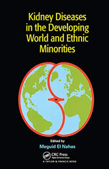 Kidney Diseases in the Developing World and Ethnic Minorities: 1st Edition