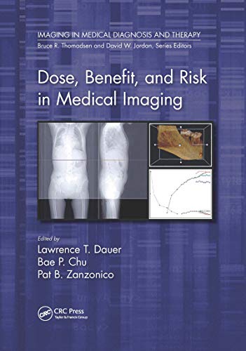 Dose, Benefit, and Risk in Medical Imaging in Medical Diagnosis and Therapy): 1st Edition