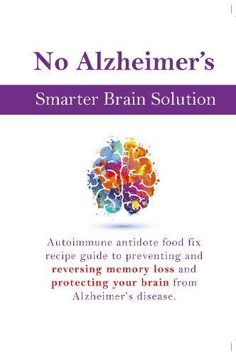 Brain Maker, The Alzheimer's Solution and No Alzheimer's Smarter Brain Keto Solution 3 Books Collection Set
