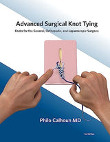Advanced Surgical Knot Tying: Knots for the General, Orthopedic, and Laparoscopic Surgeon: Kindle Edition