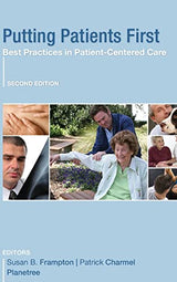 Putting Patients First: Best Practices in Patient-Centered Care (Jossey-Bass Public Health)