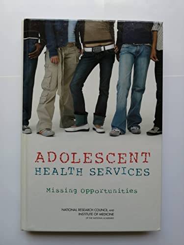 Adolescent Health Services: Missing Opportunities