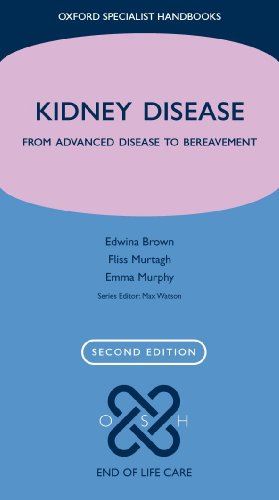 Kidney Disease: From advanced disease to bereavement (Oxford Specialist Handbooks in End of Life Care)
