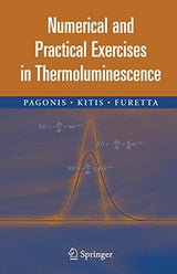 Numerical and Practical Exercises in Thermoluminescence: Softcover reprint of 1st ed. 2006 Edition