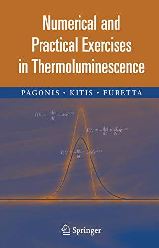 Numerical and Practical Exercises in Thermoluminescence: Softcover reprint of 1st ed. 2006 Edition