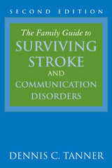 The Family Guide to Surviving Stroke and Communication Disorders