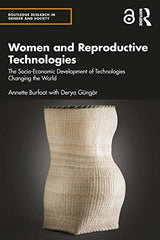Women and Reproductive Technologies: The Socio-Economic Development of Technologies Changing the World (Routledge Research in Gender and Society)