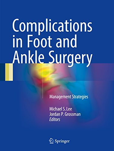 Complications in Foot and Ankle Surgery: Management Strategies: 1st ed. 2017 Edition, Kindle Edition
