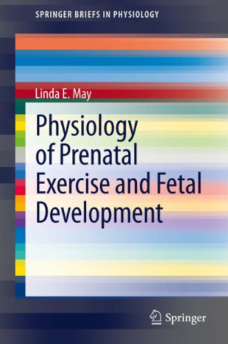 Physiology of Prenatal Exercise and Fetal Development (SpringerBriefs in Physiology Book 1)