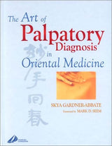 The Art of Palpatory Diagnosis in Oriental Medicine: 1st Edition