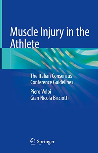 Muscle Injury in the Athlete: The Italian Consensus Conference Guidelines: 1st ed. 2019 Edition, Kindle Edition