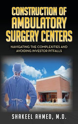 Construction of Ambulatory Surgery Centers: Navigating the Complexities and Avoiding Investor Pitfalls