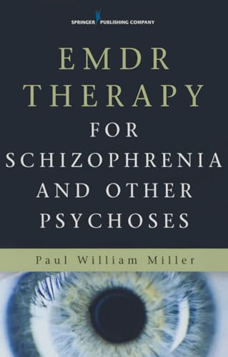 EMDR Therapy for Schizophrenia and Other Psychoses: First Edition