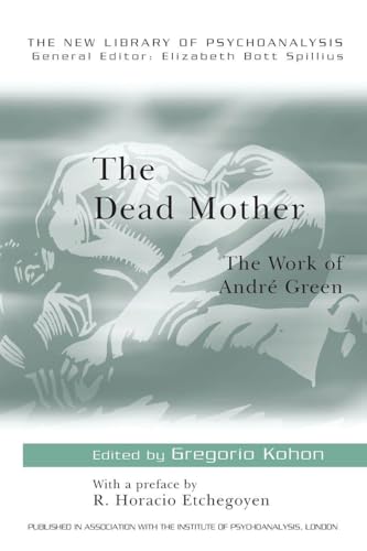 The Dead Mother (The New Library of Psychoanalysis): 1st Edition