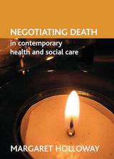Negotiating death in contemporary health and social care: First Edition