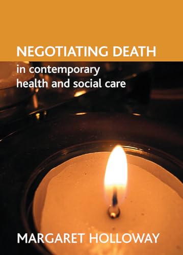 Negotiating death in contemporary health and social care: First Edition