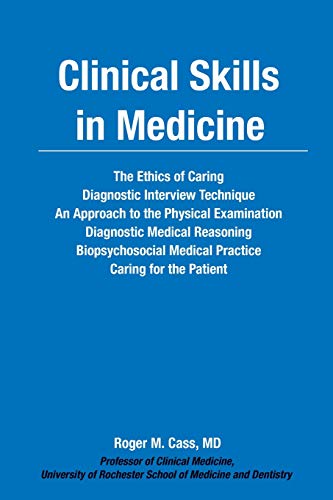 Clinical Skills in Medicine: The Ethics of Caring Biopsychosocial Medical Practice Caring for the Patient
