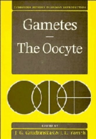 Gametes - The Oocyte (Cambridge Reviews in Human Reproduction): 0th Edition