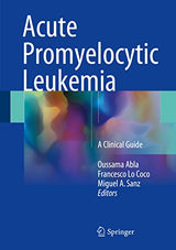 Acute Promyelocytic Leukemia: A Clinical Guide