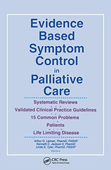 Evidence Based Symptom Control in Palliative Care: Systemic Reviews and Validated Clinical Practice Guidelines for 15 Common Problems in Patients with... & Symptom Control, V. 7, No. 4-V. 8, No. 1)