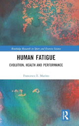 Human Fatigue (Routledge Research in Sport and Exercise Science): 1st Edition